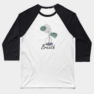 Breath, one line plant, inspirational meanings Baseball T-Shirt